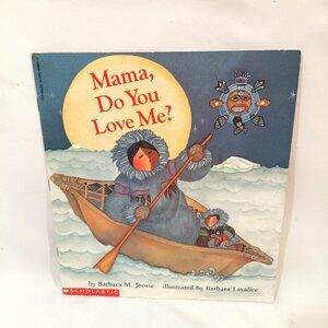 Mama Do You Love Me Childrens Book by Barbara M Joosse Scholastic Juvenile Ficti
